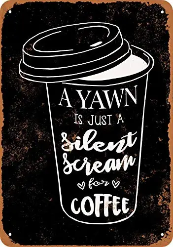 Wall-Color  Metal Sign - A Yawn is A Silent Scream Coffee (Black Background) - Vintage Look