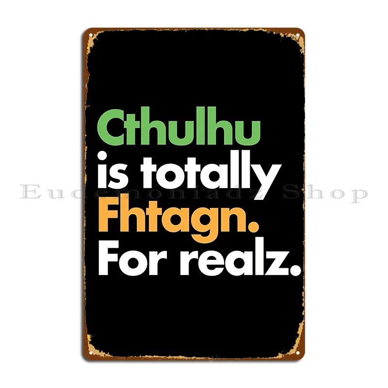 Cthulhu Is Totally Fhtagn For Realz Lovecraft Metal Sign Cinema Classic Create Customize Vintage Tin Sign Poster