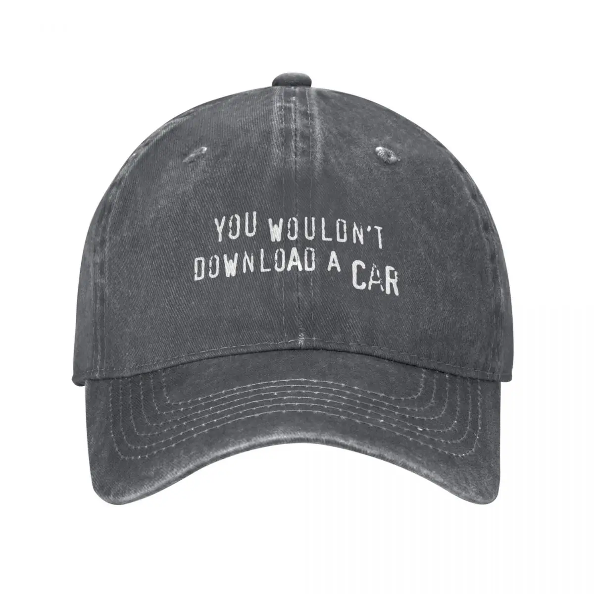 You Wouldn't Download A Car (text only) - Meme Baseball Cap New In Hat dad hat Hood Men's Women's