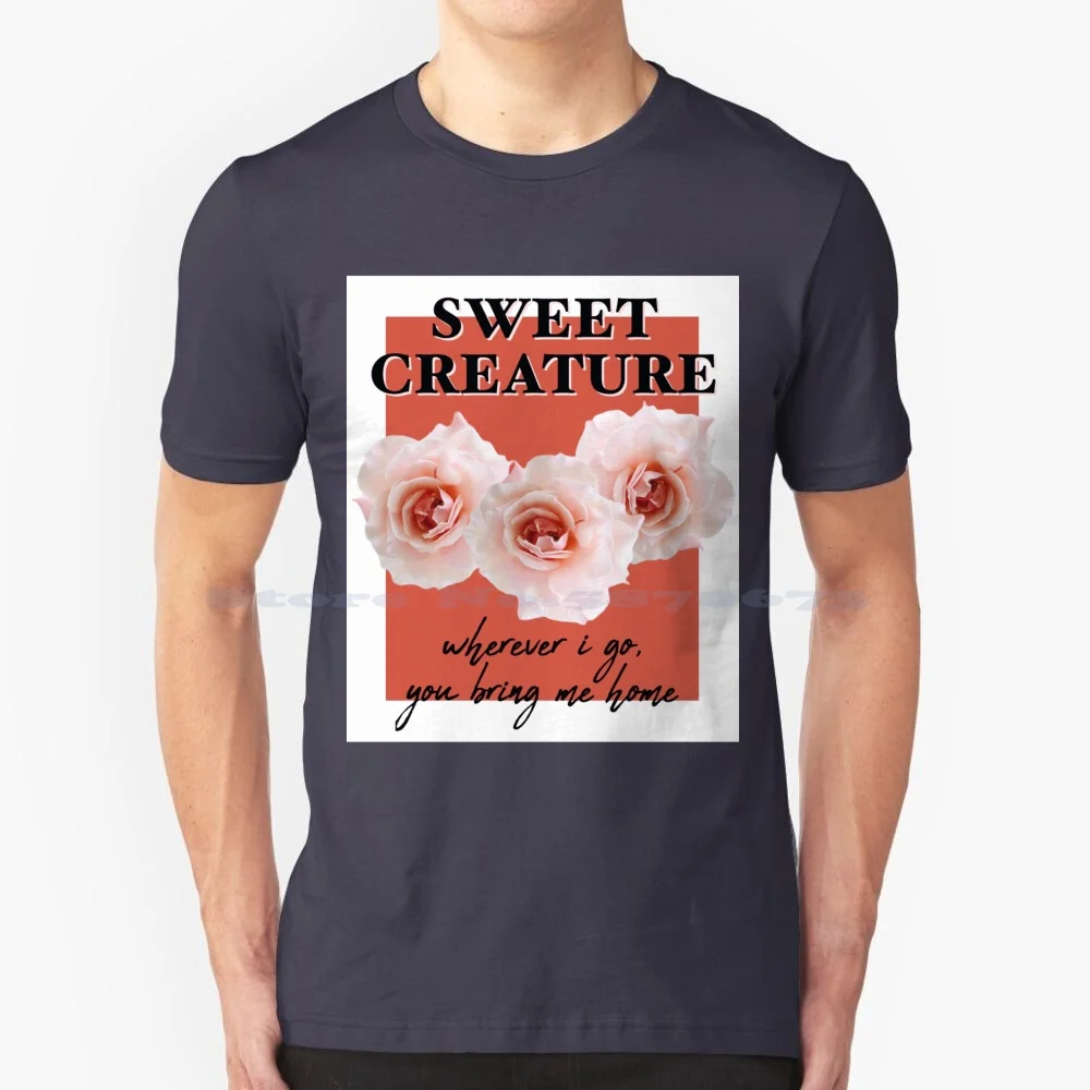 Sweet Creature T Shirt 100% Cotton Tee Hs 1d Larry Sweet Creature Roses Flowers Niall Horan Liam Payne Wherever I Go You Bring