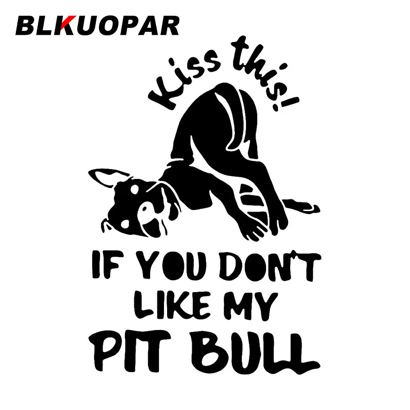 

BLKUOPAR If You Dont Like My Pit Bull Dog Car Stickers Animal Vinyl Decal Waterproof Die Cut Windows VAN Car Decoration