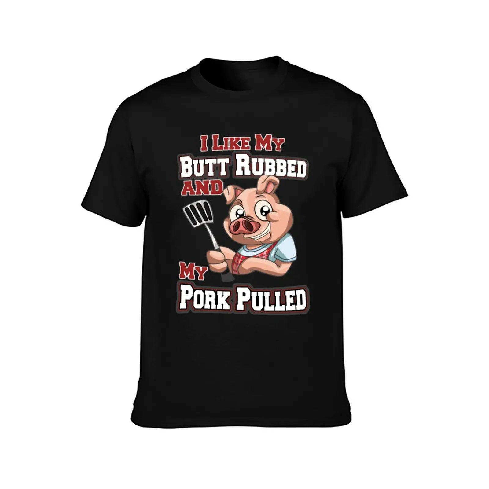 BBQ tshirt - Funny BBQ I LIke My Butt Rubbed And Pork Pulled T-Shirt Large Size Casual Short Sleeve Top T-Shirt