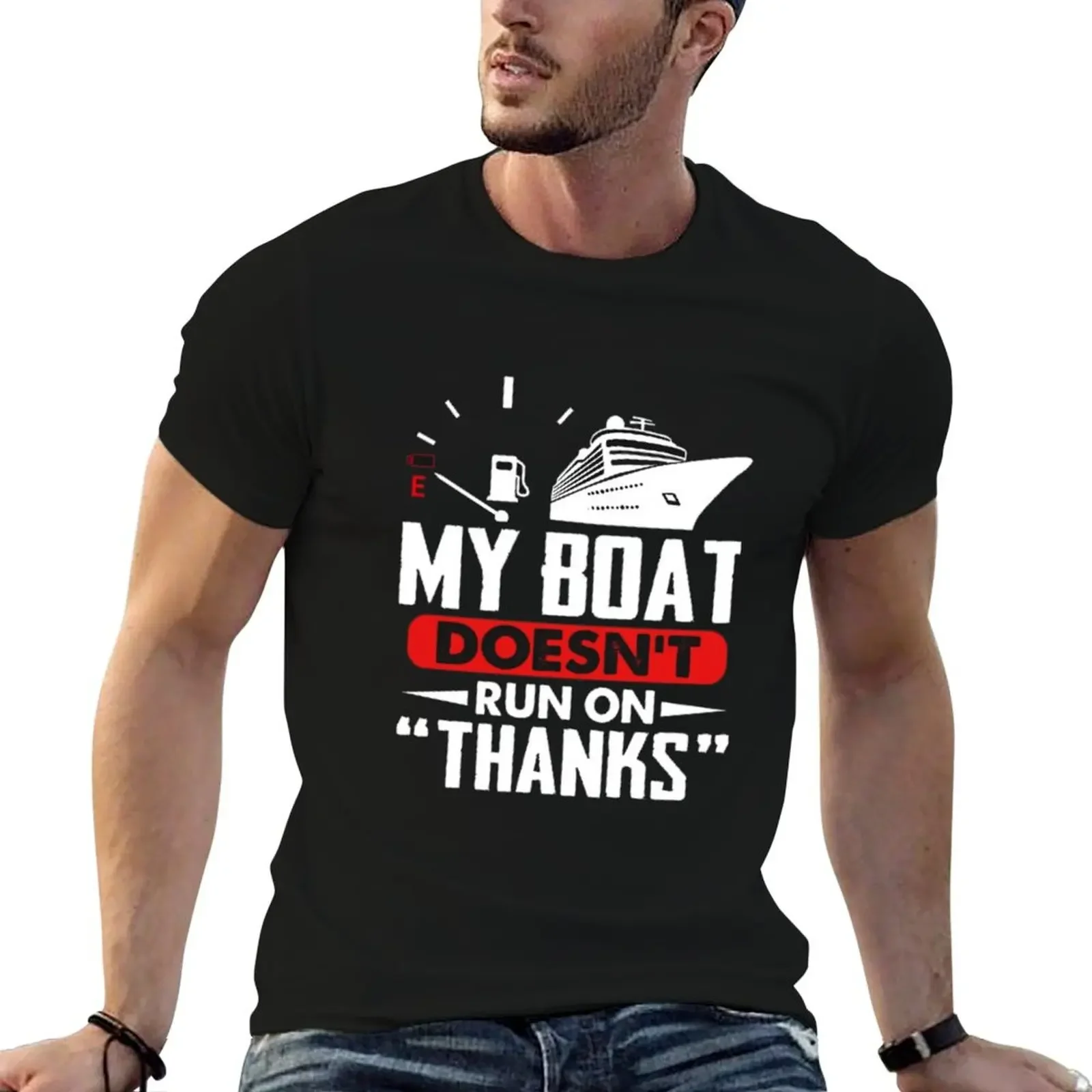 

My Boat Doesn't Run On Thanks Funny Boating T-Shirt fashion shirts cotton graphic tees boys animal print mens t shirt