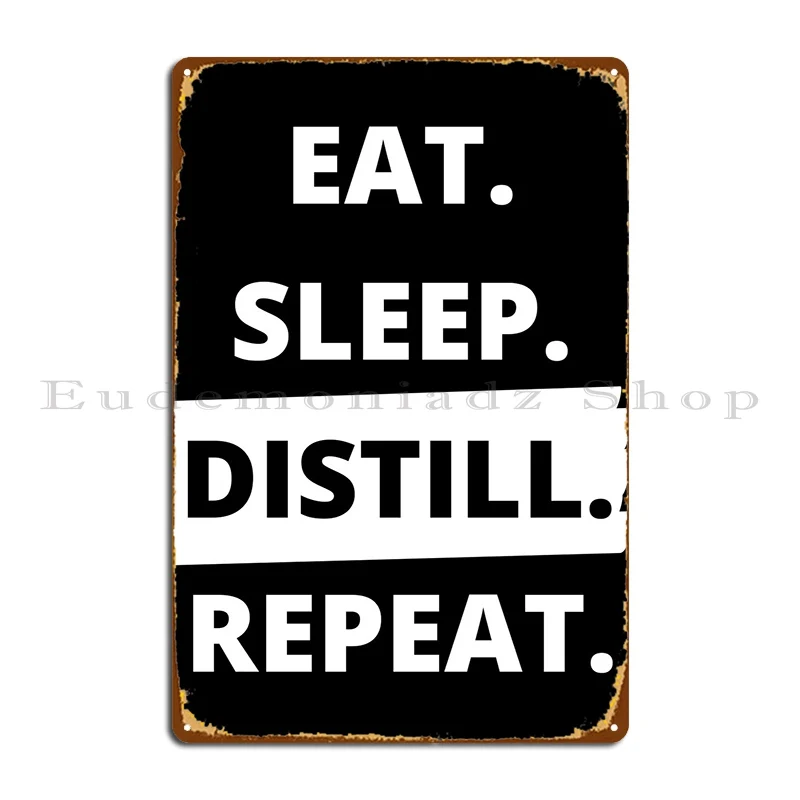 Eat Sleep Distill Repeat Metal Plaque Poster Painting Personalized Living Room Living Room Funny Tin Sign Poster