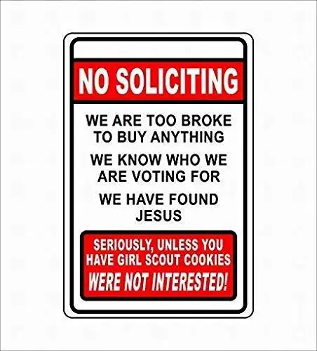 Tin Sign New Aluminum Metal Sign No Soliciting were Too Broke to Buy Anything Giving Away Girl Scout Cookies were Not Interested