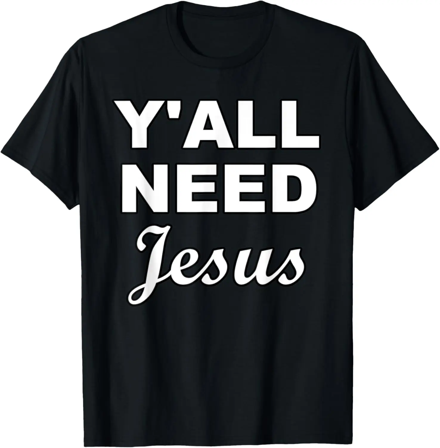 

Y'all Need Jesus Lord Savior God Religion Prayer T-Shirt
