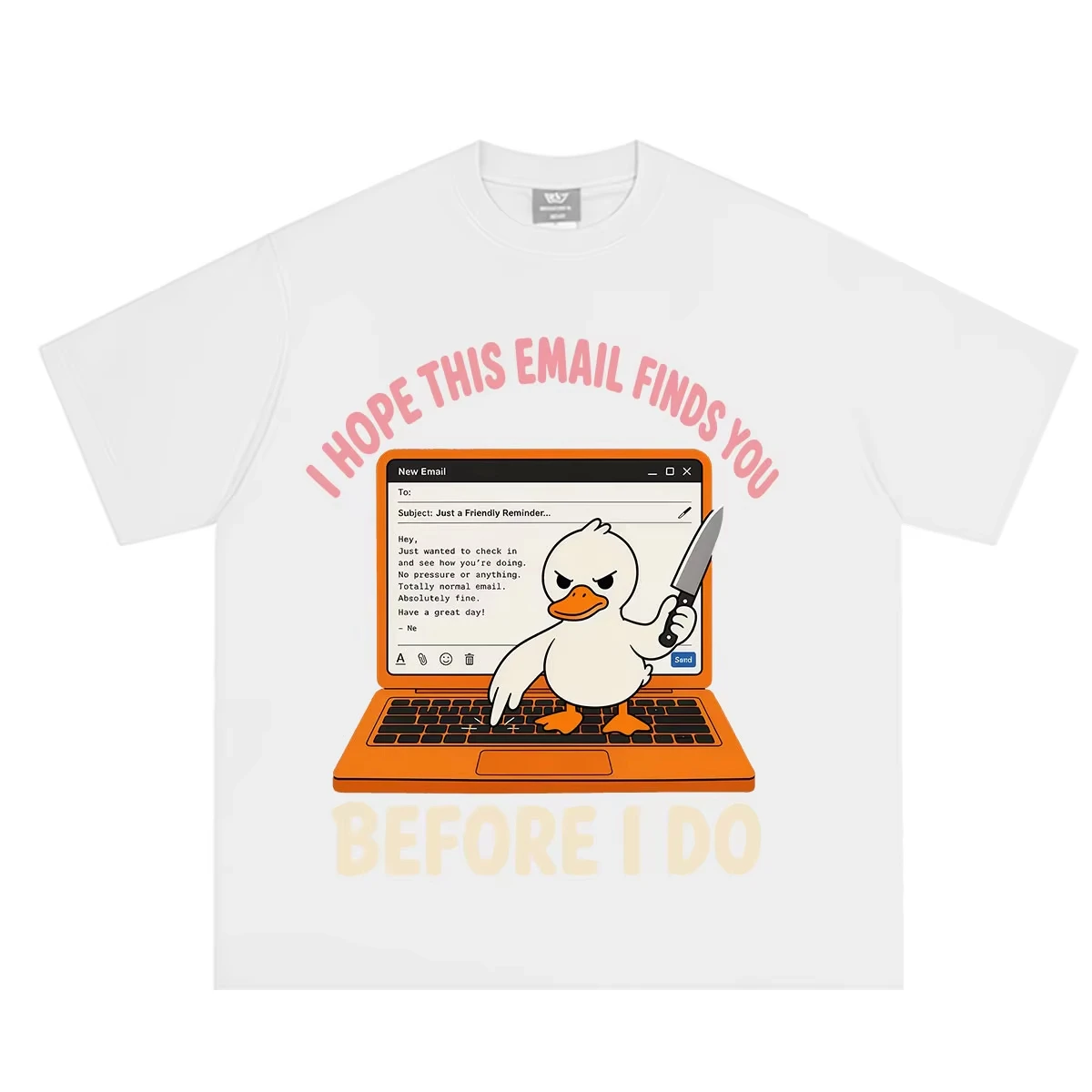 I Hope This Email Finds You Before I Do Goose Funny Meme T-Shirt Men Women Fashion Short-sleeved Loose Casual Cotton T-shirts