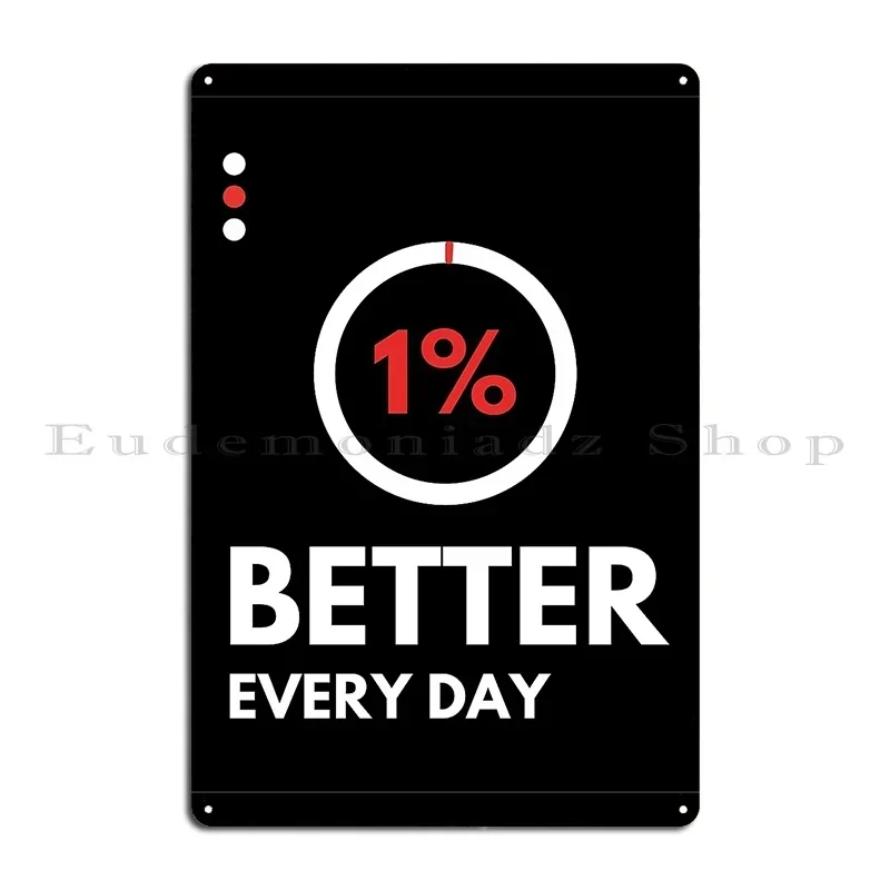 1 Better Every Day Motivational Poster Metal Sign Wall Decor Plaques Funny Garage Designing Tin Sign Poster