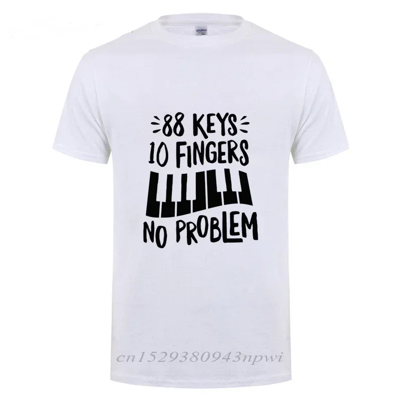 Cool Piano 88 Keys 10 Fingers No Problem T-Shirt Men Wome Summer Fashion Streetwear Casual Short Sleeve Cotton Funny T-shirt