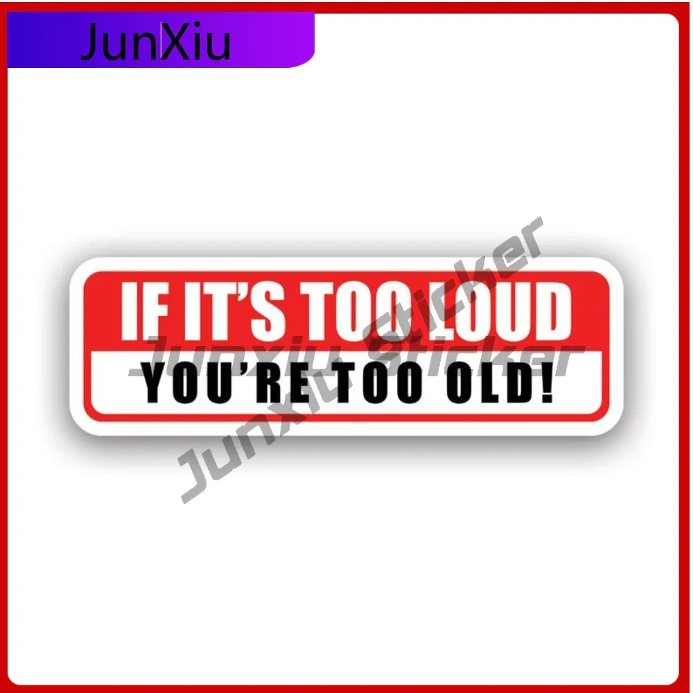 

If It'S Too Loud You'Re Too Old Sticker Creative Decals Jdm Stance Daily Driven Funny Style Window Use Waterproof Vinyl Decal