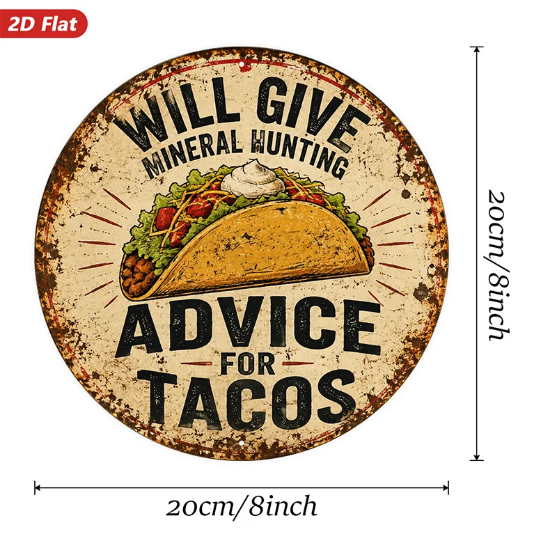 2D Flat, 1pc Taco Humor Round Metal Sign Wall Art, Perfect for Workspace Kitchen Garden, Will Give Mineral Hunting Advice, Vinta
