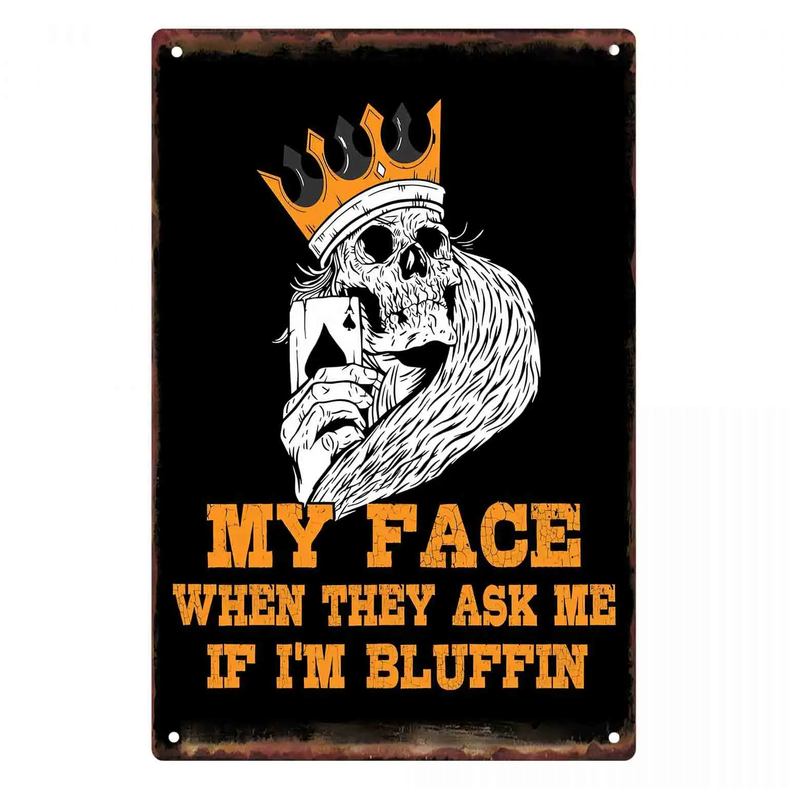 2D FLAT 1pc My Face When They Ask Me If Im Bluffin Skeleton King Metal Wall Sign Decoration for Home Cafe Garage Bedroom Porch