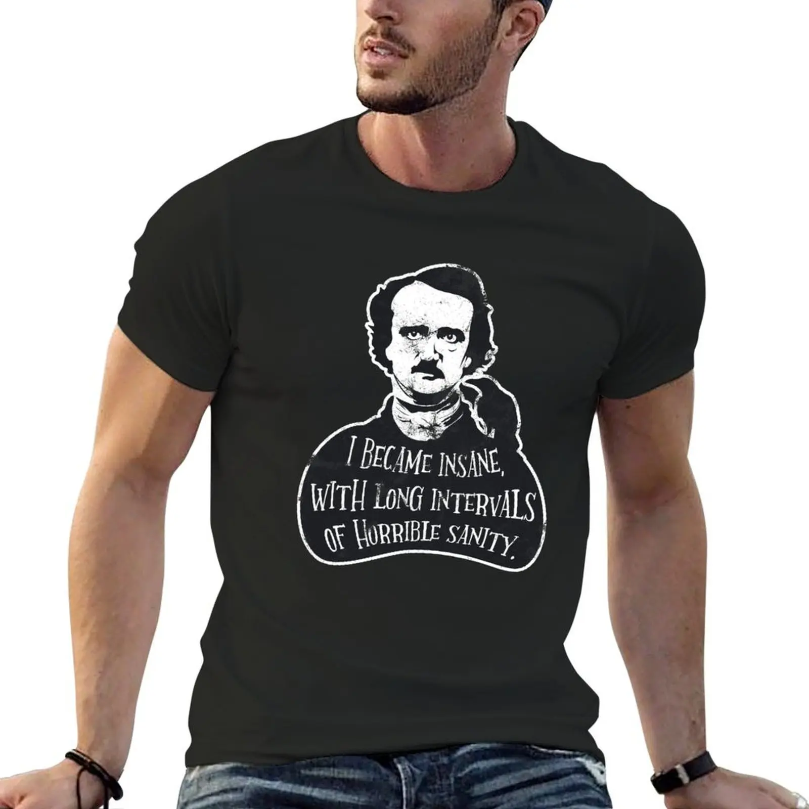 Edgar Allan Poe Quote I Became Insane with Long Intervals of Horrible Sanity T-Shirt anime t shirts vintage vintage t shirt men