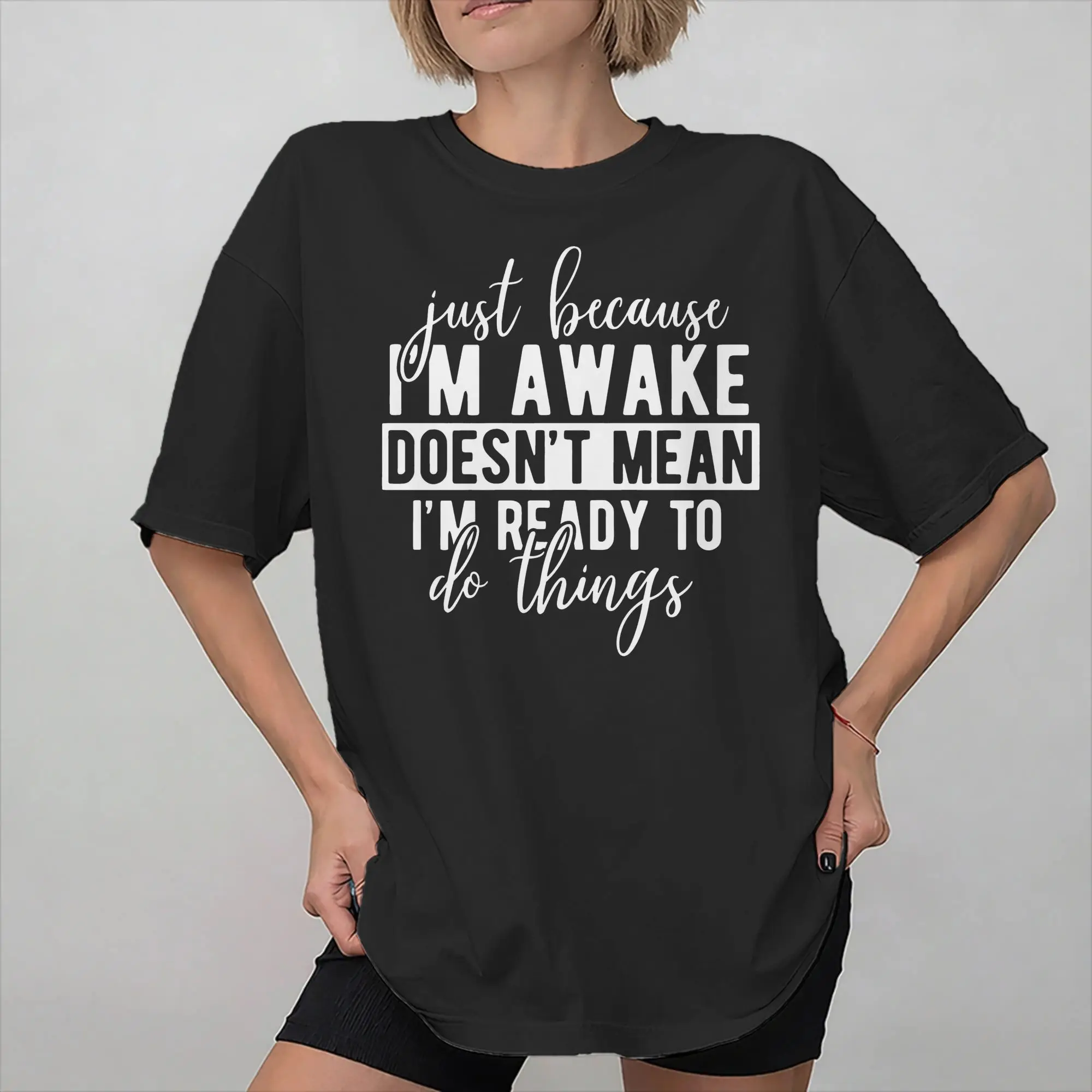 Men Women Just Because I'm Awake Doesn't Mean I'm Ready To Do T Shirt Pure Cotton Graphic Printed Tee Shirts  Top Clothing