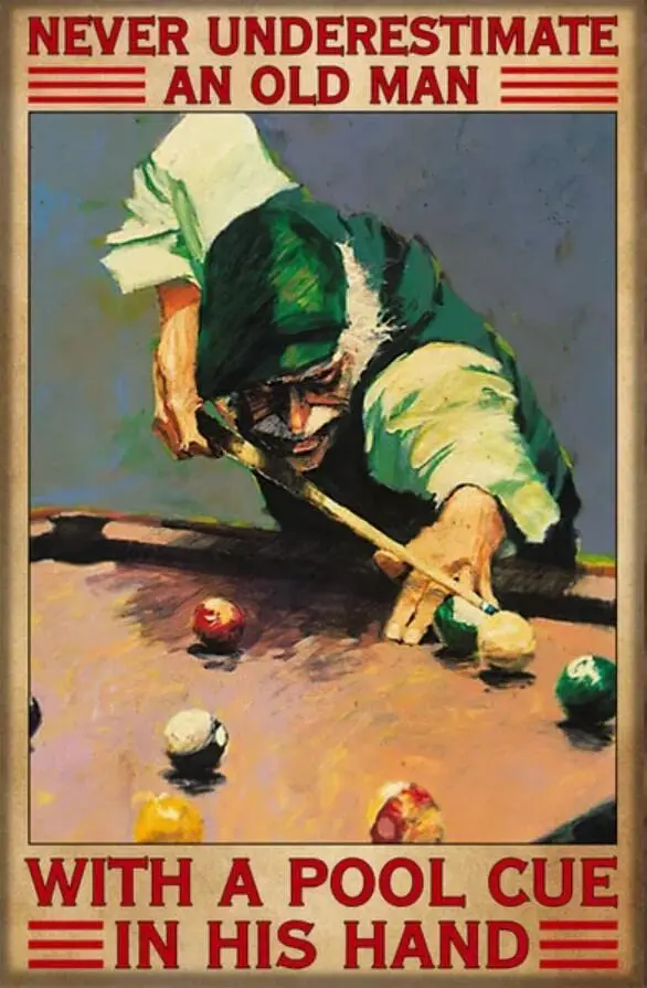 Never Underestimate an Old Man with A Pool Cue in His Hand Billiards Aluminum Signs Funny Tin Sign Metal Art Poster Gift Home Ca