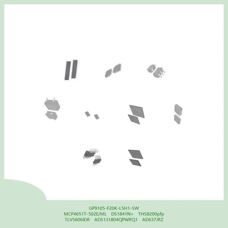 GP9105-F20K-L5H1-SW MCP4651T-502E/ML DS1841N + THS8200pfp TLV5606IDR ADS131B04QPWRQ1 AD637JRZ