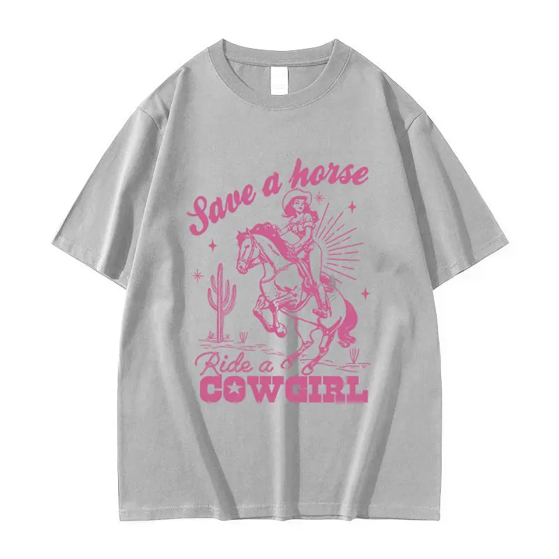 Save A Horse Ride A Cowgirl Print T Shirt Men Women Retro Aesthetic Fashion T-shirts Casual Oversized Cotton T-shirt Streetwear