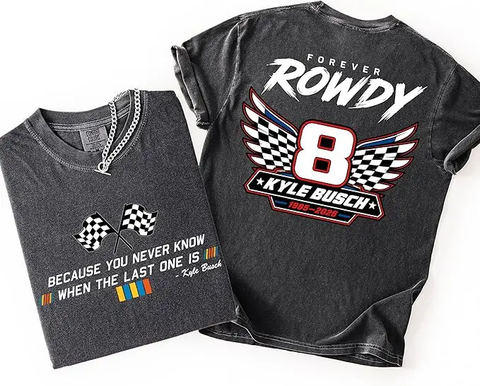 Forever Rowdy Front Because You Never Know Rennwagen T-Shirt Kyle Busch RIP Gedenk-Rennsport-Spruch T-Shirt Herren Neuheit Tribut Geschenk – Detail 18