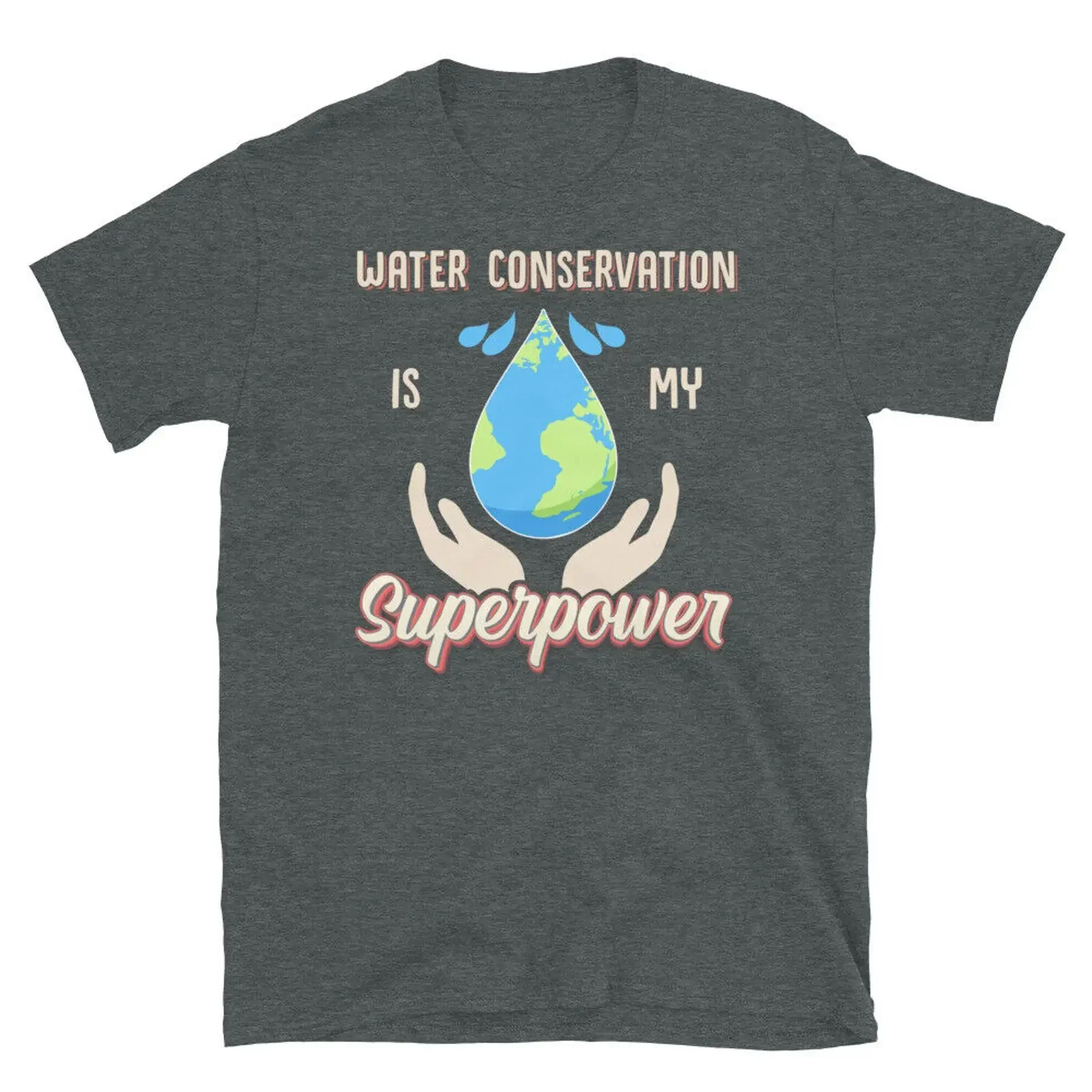 Water Conservation Is My Superpower Mother Earth Short Sleeve Unisex T Shirt