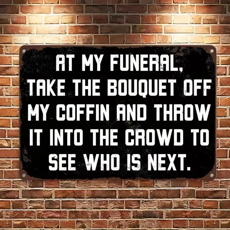 Vintage Metal Tin Sign, Funny Funeral Quote Black-White Design - Iron Wall Art for Home/Bar/Man Cave | Retro Coffin Bouquet Humo