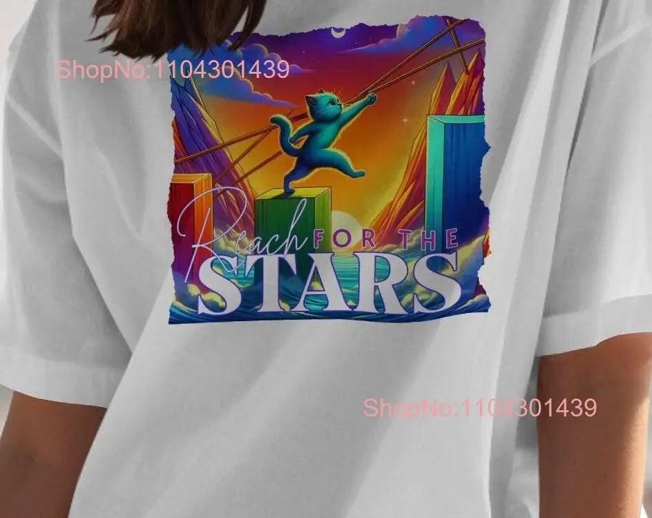 Reach for the Stars Cat Balancing on Tightrope Colorful Artistic Motivational T Shirt long or short sleeves