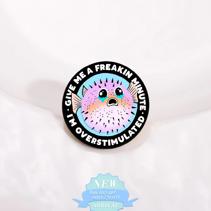 Cute Crying Pufferfish Enamel Pin Give Me A Freakin Minute I'M Overstimulaed Metal Brooch Lapel Badge Marine Organism Jewelry