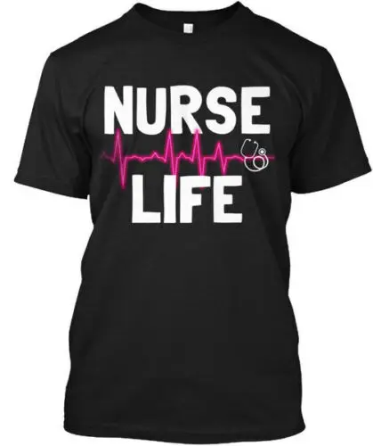 Nurse Life - Life T-Shirt Made in the USA Size S to 5XL