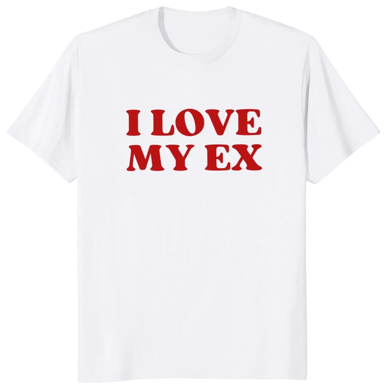 I Love My Ex T Shirt Funny Ex-Boyfriend Ex-Girlfriend Jokes Gift Women's Tops Clearance Sales for Woman Clothing Free Shipping
