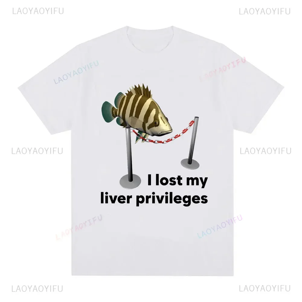 Humorous Fish Memes I Lost Liver Privilege Graphic T-shirt Men's Vintage O Collar Fashion T-shirt Casual Oversized T-shirt