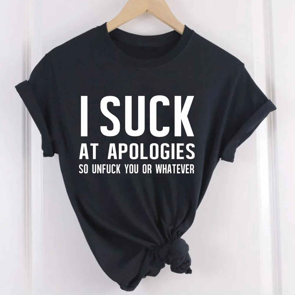 

I Suck At Apologies Letter Print Women T Shirt Short Sleeve O Neck Loose Women Tshirt Ladies Tee Shirt Tops Camisetas Mujer