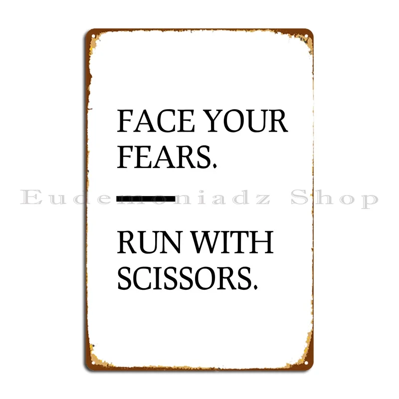 

Face Your Fears Metal Plaque Custom Design Living Room Rusty Design Pub Tin Sign Poster