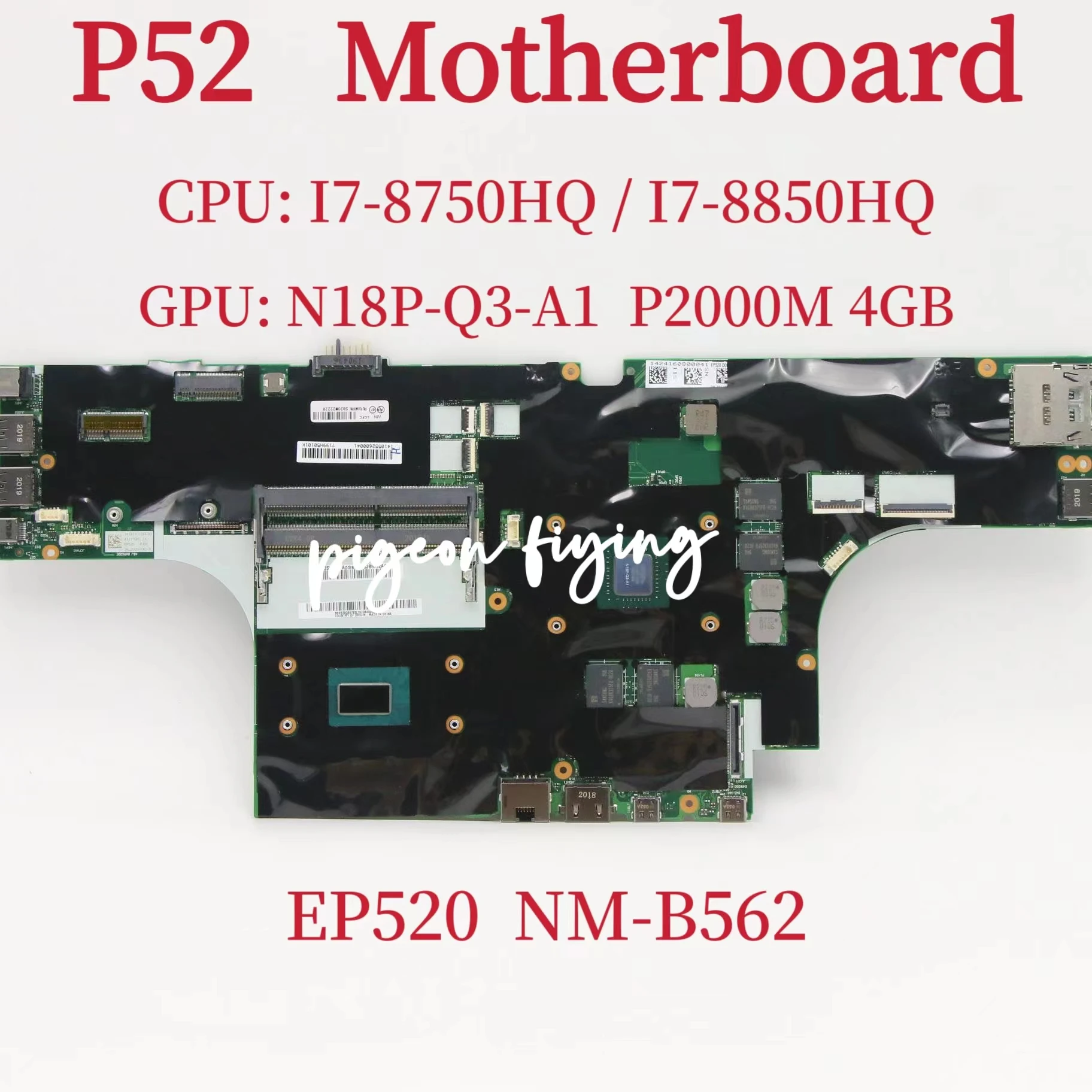 

EP520 NM-B562 Mainboard For Lenovo P52 Laptop Motherboard CPU: I7-8750HQ / I7-8850HQ GPU: N18P-Q3-A1 P2000M 4GB 100% Test OK