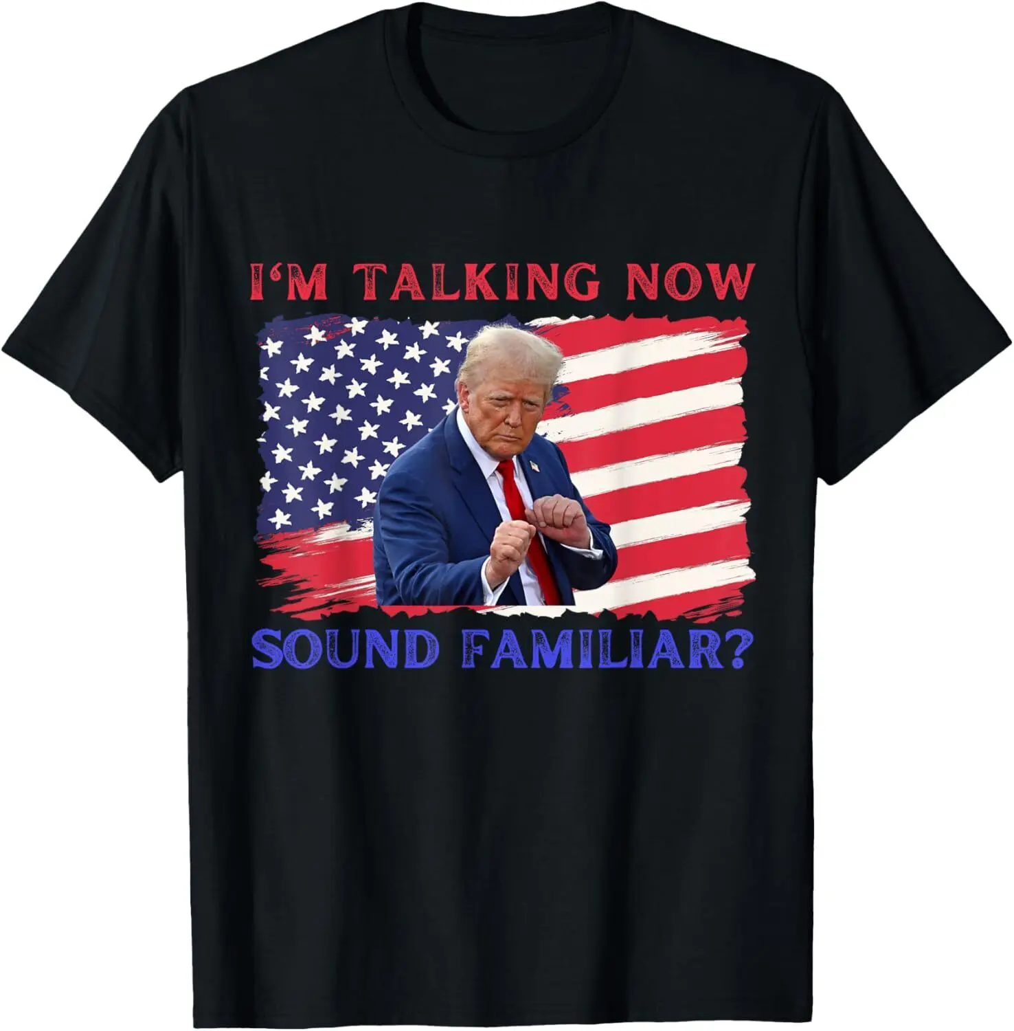 I'm Talking Now Sounds Familiar? Trump Kamala 2024 T-Shirt