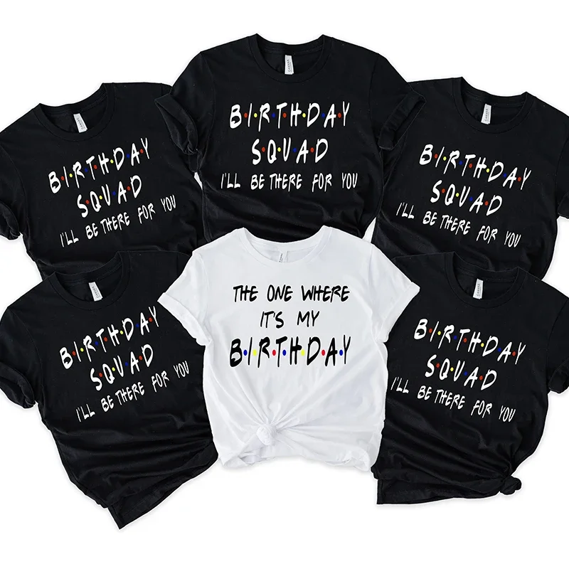 Friends Birthday Group T-shirt Happy Birthday Crew Squad Party Tops for Girl Tees Fashion Letter Tops Graphic Women Clothing