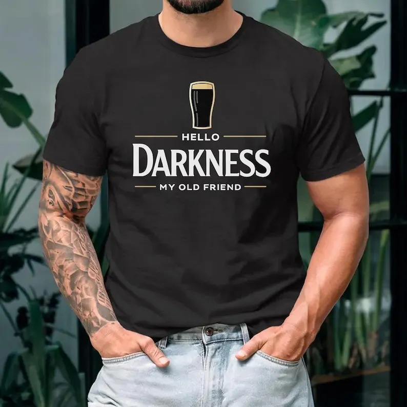 Hello Darkness My Old Friend T-Shirt, Funny Drinking  Beer Lover Tee, St Patrick’s Day Party Shirt, Irish Humor Graphic Tee