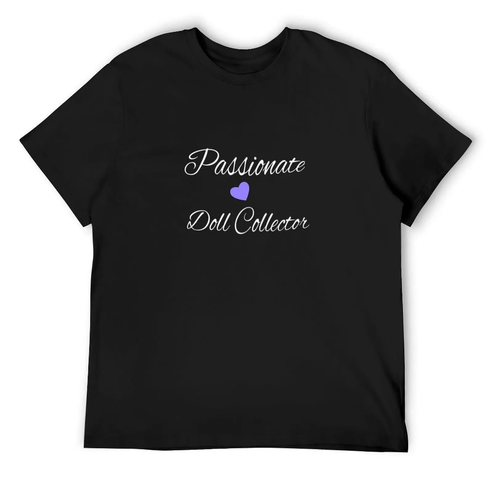 

Passionate Doll Collector: Reborn Doll Clothing, for the Reborn Doll Mom, Reborn Artist, Collector T-Shirt