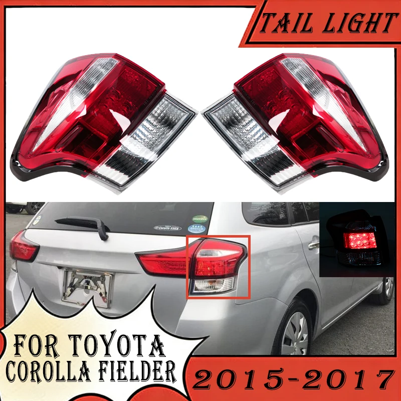 

For Toyota Corolla Fielder 2015 2016 2017 Rear Bumper Tail Light Brake Light Turn Signal Light Tail lamp Assembly No Bulbs