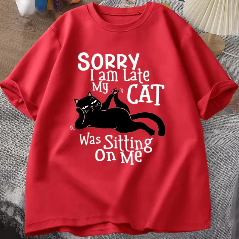 Sorry for Being Late. My Cat Fashion Women's Summer T-shirt Short Sleeved Round Neck Top Is A New Product for Cat Enthusiasts