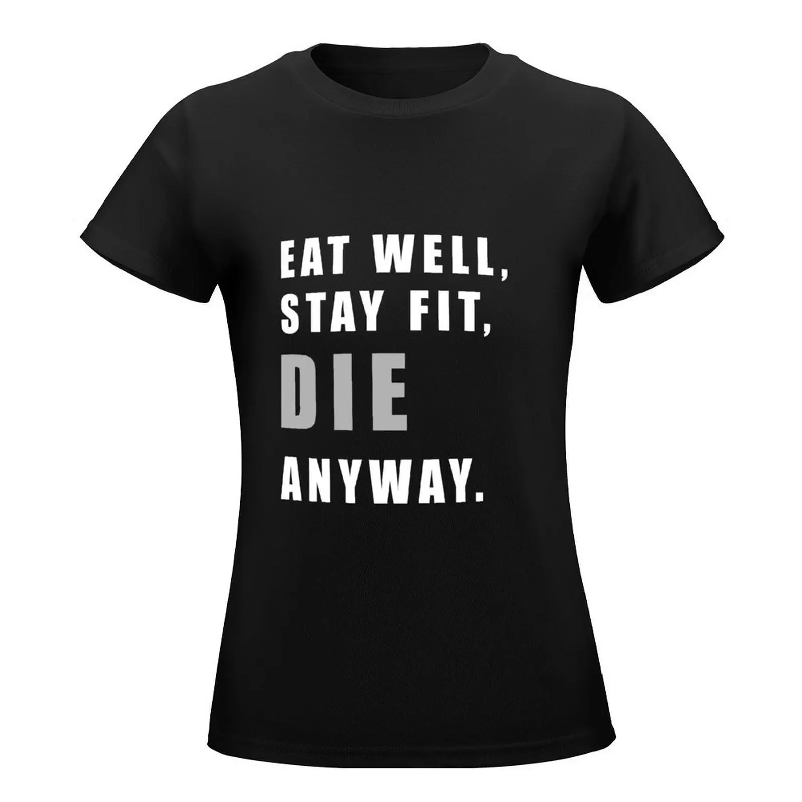 funny eat , fit , die T-Shirt korean fashion oversized summer top summer clothes summer clothes for Women