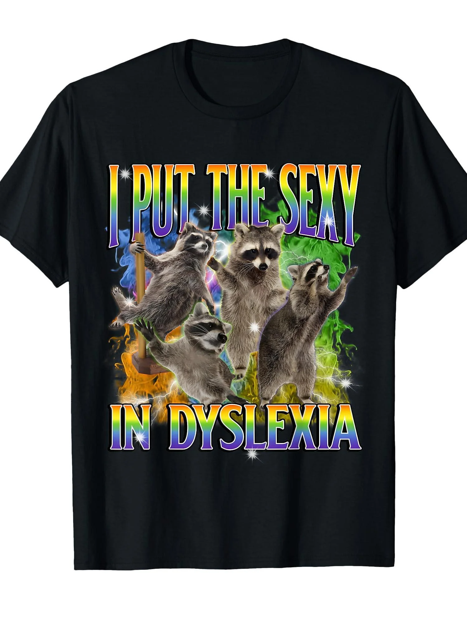 I Put Sexiness in Reading Disabilities, Silly and Quirky Raccoon  Crazy T-shirt| Black Regular Round Neck, Casual Holiday Wear, Humorous Print, Suitable for People with Reading Disabilities, Perfect Gift for Friends| Durable Print, Suitable Fo