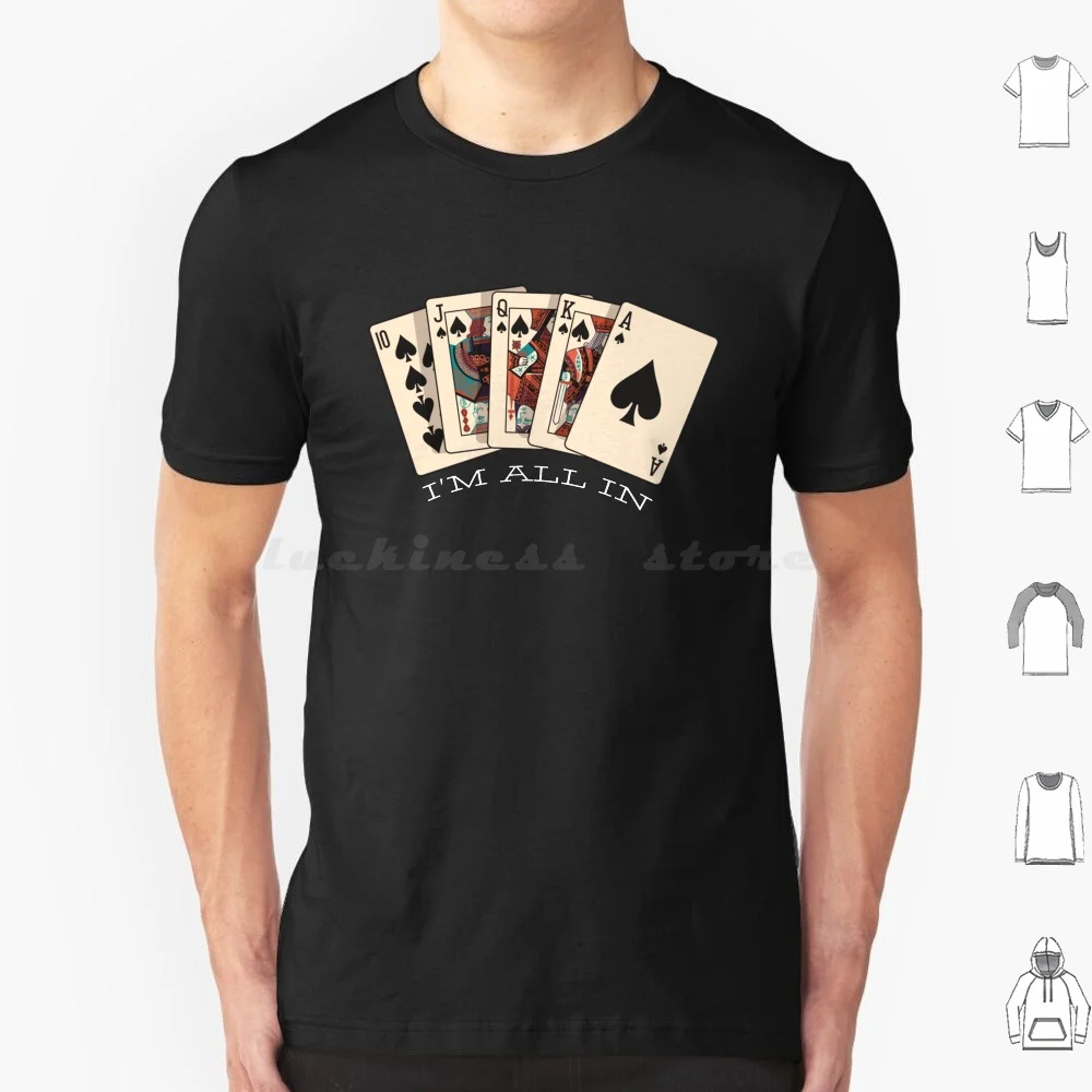 I'm All In-Royal Flush-Poker T Shirt 6xl Cotton Cool Tee Poker Casino Gambling Spades Gamble Ace Funny Game Blackjack Las Vegas