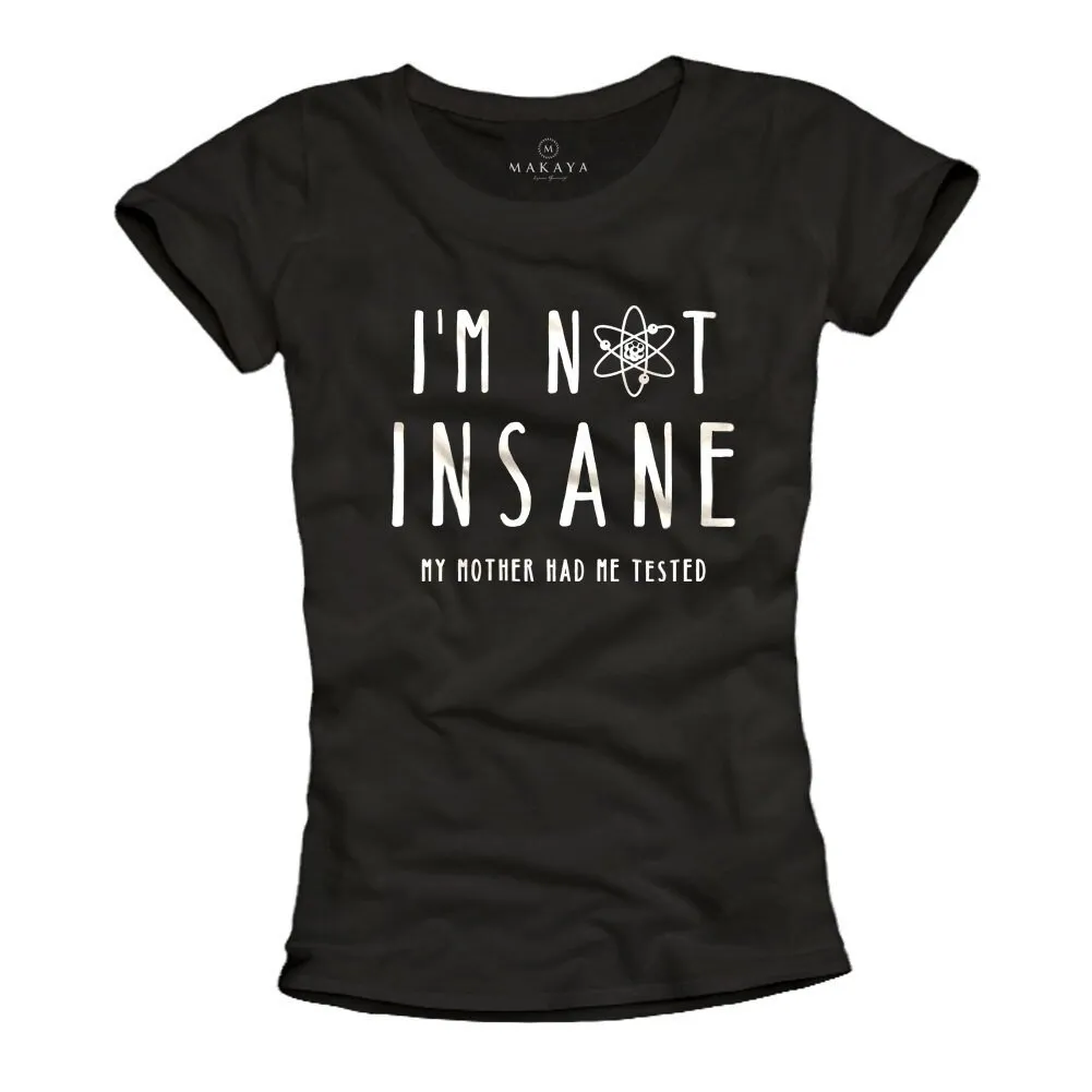 Womens Summer T Shirt I'M Not Insane My Mother Had Me Tested Funny Slogan Top Schwarz Tumblr Quotes S M L