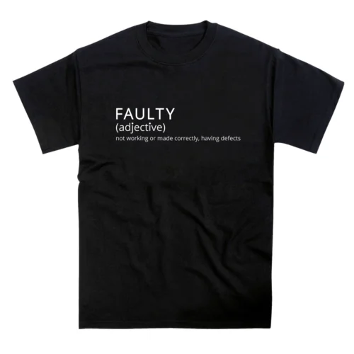 Faulty Funny Defect Slogan T-Shirt