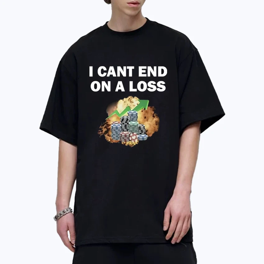 

I CANT END ON A LOSS Letter Graphic Oversized t-shirt Crew Neck Street Hip Hop Men Women Cotton short sleeve Unisex Tee shirt