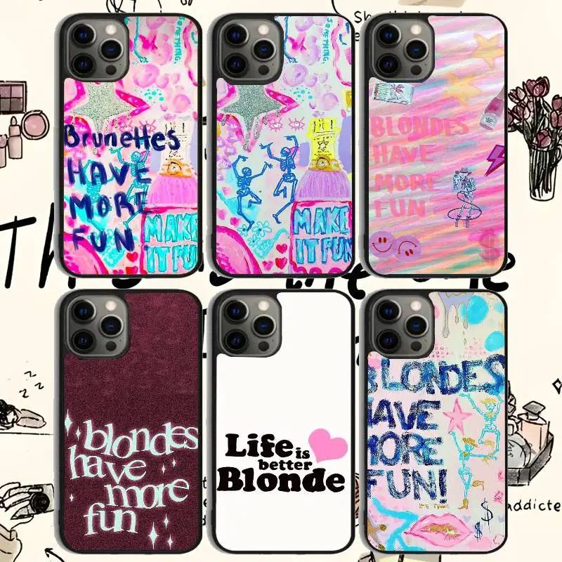 

Blondes Have More Fun Phone Case For 11 12 13 14 15 16Pro Max mini Plus Frosted mirror Phone Cover