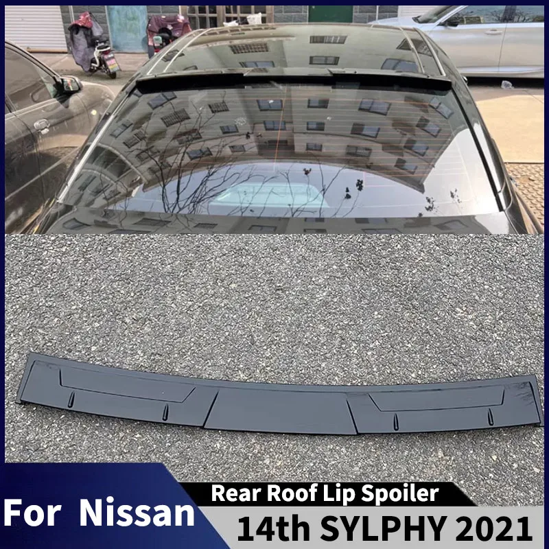 For Nissan 14th SYLPHY 2021 Rear Roof Lip Spoiler Rear Trunk Window Wings Diffuser Splitter Tail Fin Accessories Body kit Tuning