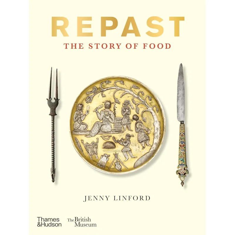 

Repast British Museum The Story Of Food Jenny Linford Thames And Hudson Ltd 9780500481158 Book