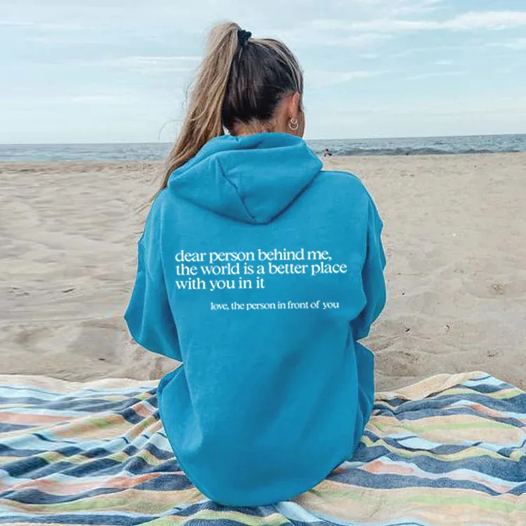 Dear Person Behind Me.The World is a Better Place with You In It Love, long sleeved letter hoodie solid color hoodie female