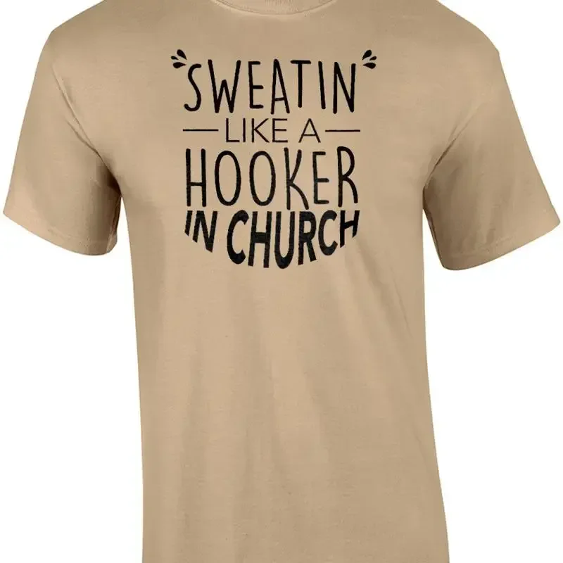 Sweatin like a hooker in church - funny work out t-shirt / exercise t-shirt