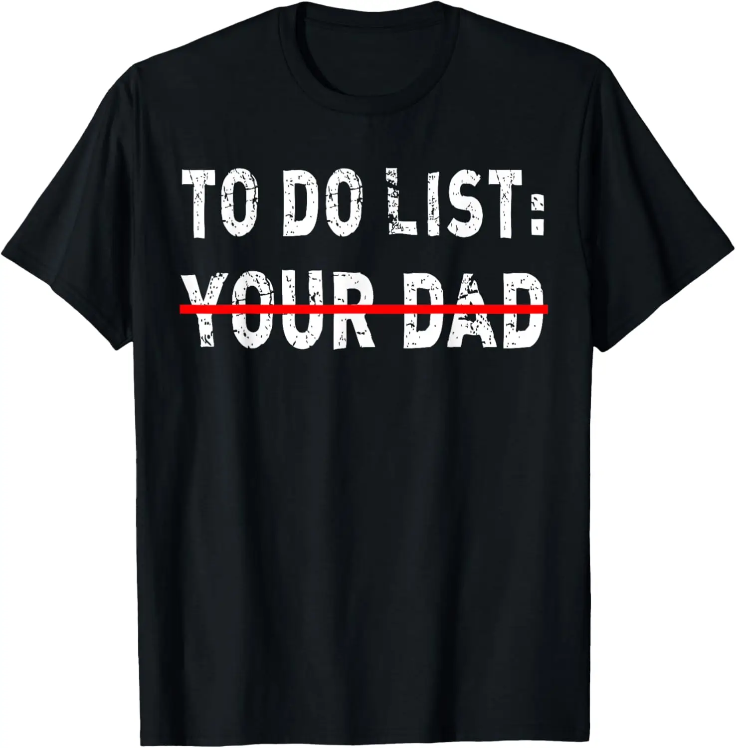 To Do List Your Dad, Funny Mom Joke Sarcastic To-Do List T-Shirt